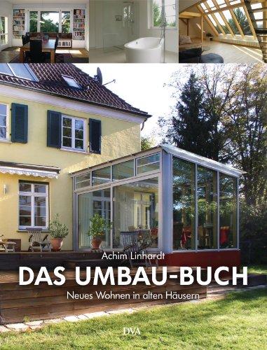 Das Umbau-Buch: Neues Wohnen in alten Häusern