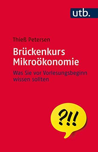 Brückenkurs Mikroökonomie: Was Sie vor Vorlesungsbeginn wissen sollten