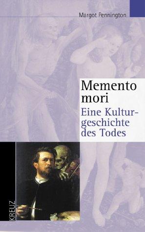 Memento mori. Eine Kulturgeschichte des Todes