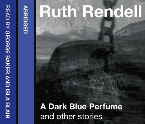 Rendell, R: Dark Blue Perfume and Other Stories