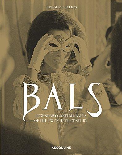 Bals: Legendary Costume Balls of the 20th Century