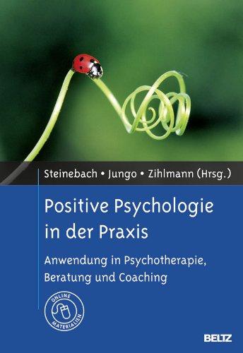 Positive Psychologie in der Praxis: Anwendung in Psychotherapie, Beratung und Coaching. Mit Online-Materialien