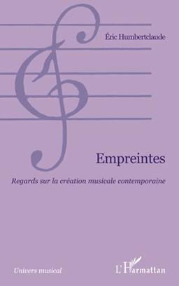 Empreintes : regards sur la création musicale contemporaine