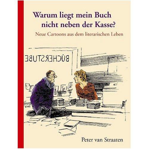 Warum liegt mein Buch nicht neben der Kasse?    Neue Cartoons aus dem literarischen Leben