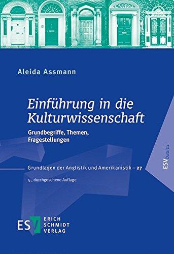 Einführung in die Kulturwissenschaft: Grundbegriffe, Themen, Fragestellungen (Grundlagen der Anglistik und Amerikanistik (GrAA), Band 27)