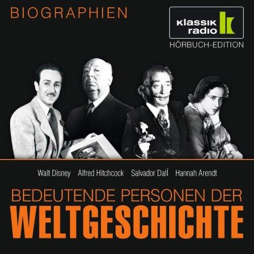 KLASSIK RADIO präsentiert: Bedeutende Personen der Weltgeschichte: Walt Disney / Alfred Hitchcock / Salvador Dalí / Hannah Arendt