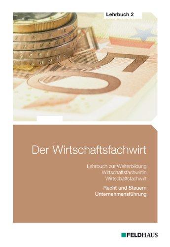 Der Wirtschaftsfachwirt - Lehrbuch 2: 3 Bände / Recht und Steuern / Unternehmensführung (Wirtschaftsbezogene Qualifikationen)