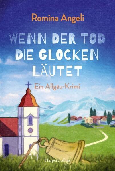 Wenn der Tod die Glocken läutet: Ein Allgäu-Krimi