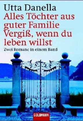 Alles Töchter aus guter Familie / Vergiß, wenn du leben willst. Zwei Romane in einem Band