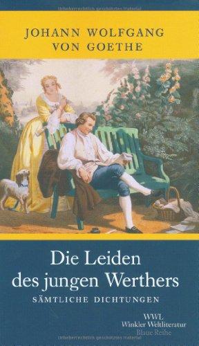 Die Leiden des jungen Werthers. Sämtliche Dichtungen