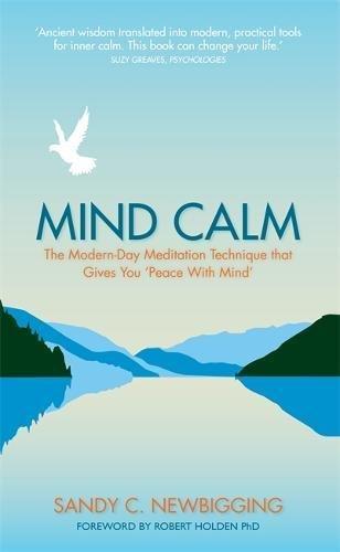 Mind Calm: The Modern-Day Meditation Technique that Proves the Secret to Success is Stillness