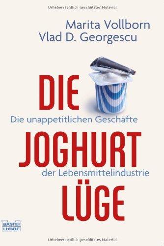 Die Joghurt-Lüge: Die unappetitlichen Geschäfte der Lebensmittelindustrie