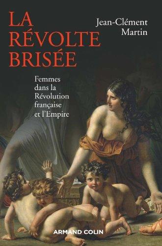 La révolte brisée : femmes dans la Révolution française et l'Empire