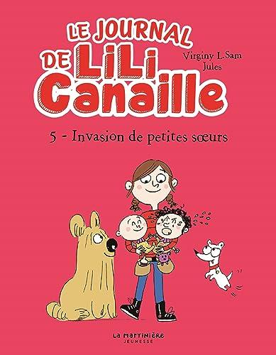 Le journal de Lili Canaille. Vol. 5. Invasion de petites soeurs !