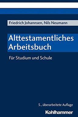 Alttestamentliches Arbeitsbuch: Für Studium und Schule