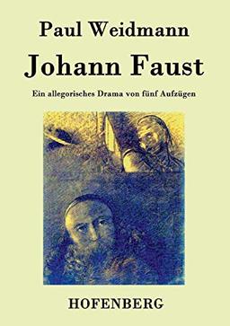 Johann Faust: Ein allegorisches Drama von fünf Aufzügen