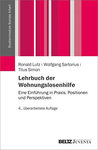 Lehrbuch der Wohnungslosenhilfe: Eine Einführung in Praxis, Positionen und Perspektiven (Studienmodule Soziale Arbeit)