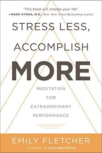 Stress Less, Accomplish More: Meditation for Extraordinary Performance