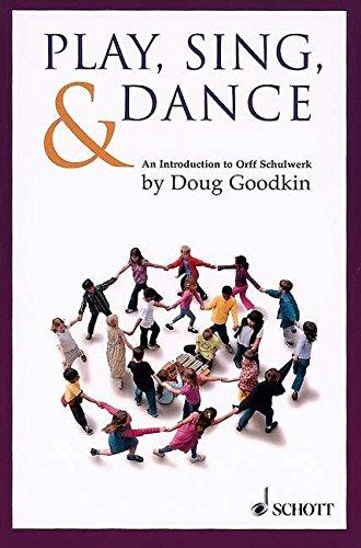 Play, Sing and Dance: An Introduction to Orff Schulwerk