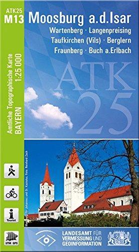 ATK25-M13 Moosburg a.d.Isar (Amtliche Topographische Karte 1:25000): Wartenberg, Langenpreising, Taufkirchen (Vils), Berglern, Fraunberg, Buch ... Amtliche Topographische Karte 1:25000 Bayern)