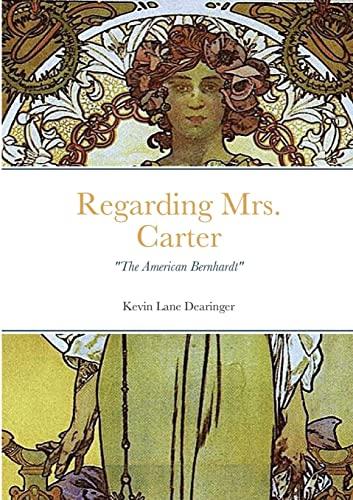 Regarding Mrs. Carter: : A monologue for stage performance