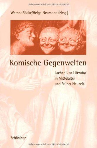 Komische Gegenwelten. Lachen und Literatur in Mittelalter und Früher Neuzeit