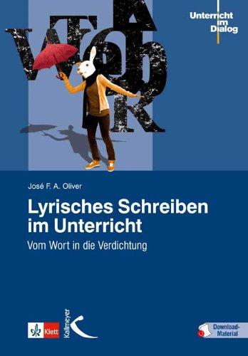 Lyrisches Schreiben im Unterricht: Vom Wort in die Verdichtung