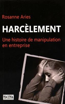 Harcèlement : histoire d'une manipulation en entreprise