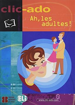 Clic-ado: Ah, les adultes! - book + CD (Clic-ado Elémentaire)