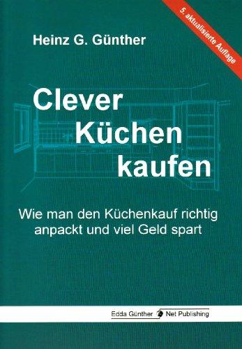 Clever Küchen kaufen: Wie man den Küchenkauf richtig anpackt und viel Geld spart