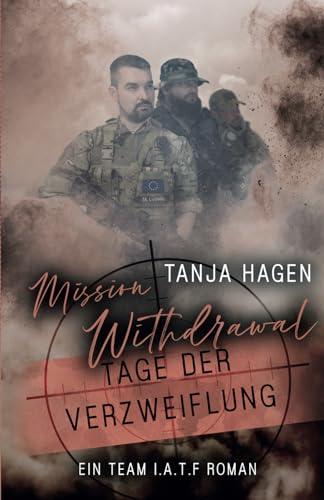 Mission Withdrawal - Tage der Verzweiflung (International-Anti-Terror-Force, Band 5)