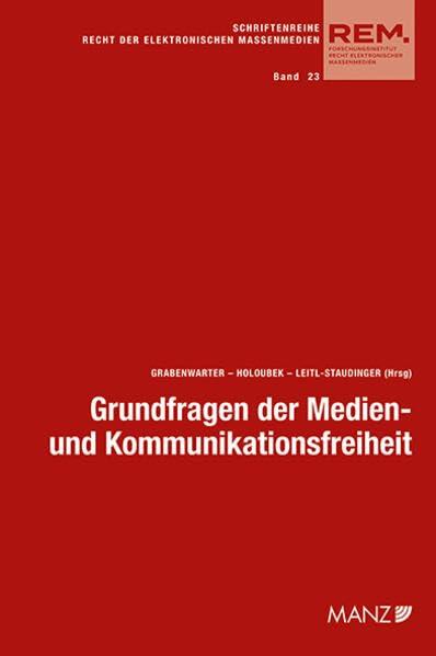 Grundfragen der Medien- und Kommunikationsfreiheit (REM - Recht der elektronischen Massenmedien)