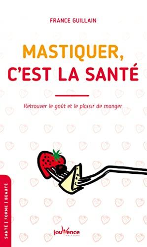 Mastiquer, c'est la santé : retrouver le goût et le plaisir de manger