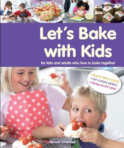 Let's Bake with Kids: for Kids and Adults Who Love to Bake Together