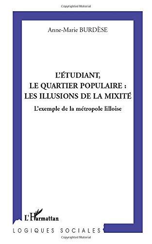 L'étudiant, le quartier populaire : les illusions de la mixité : l'exemple de la métropole lilloise