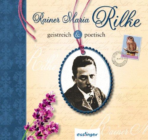 Rainer Maria Rilke: geistreich & poetisch