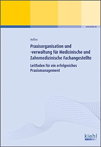 Praxisorganisation und -verwaltung für Medizinische und Zahnmedizinische Fachangestellte: Leitfaden für ein erfolgreiches Praxismanagement