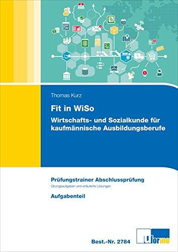 Fit in WiSo: Wirtschafts- und Sozialkunde für kaufmännische Ausbildungsberufe