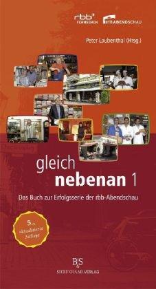 Gleich nebenan: Das Buch zur Erfolgsserie der rbb-Abendschau: 1