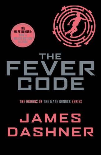 The Maze Runner Prequel: The Fever Code (Maze Runner Series)