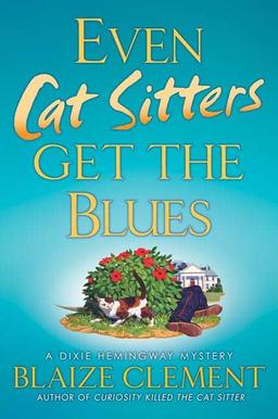 Even Cat Sitters Get the Blues: A Dixie Hemingway Mystery