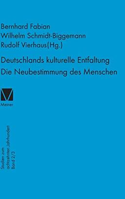 Deutschlands kulturelle Entfaltung. Die Neubestimmung des Menschen: Die Neubestimmung des Menschen. Die Wandlungen des anthropologischen Konzepts im 18. Jahrhundert (Studien zum 18. Jahrhundert)