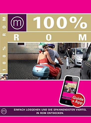 100% Cityguide Rom: Reiseführer inkl. App + Extra Stadtplan