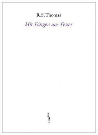 Mit Fängen aus Feuer: Ausgewählte Gedichte aus sechs Jahrzehnten. Engl. /Dt.