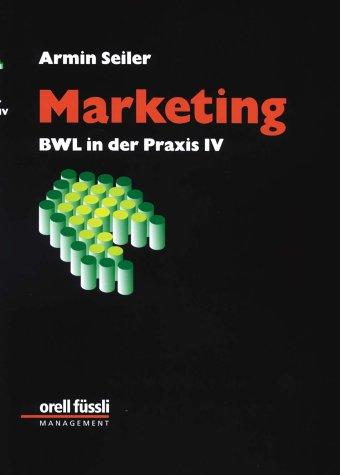 Marketing: BWL in der Praxis IV