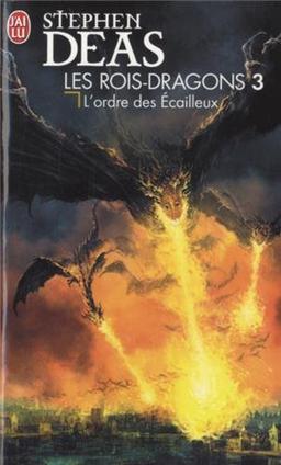 Les rois-dragons. Vol. 3. L'ordre des écailleux