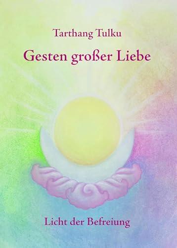 Gesten großer Liebe: Licht der Befreiung