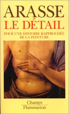 Le détail : pour une histoire rapprochée de la peinture