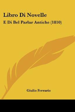 Libro Di Novelle: E Di Bel Parlar Antiche (1810)