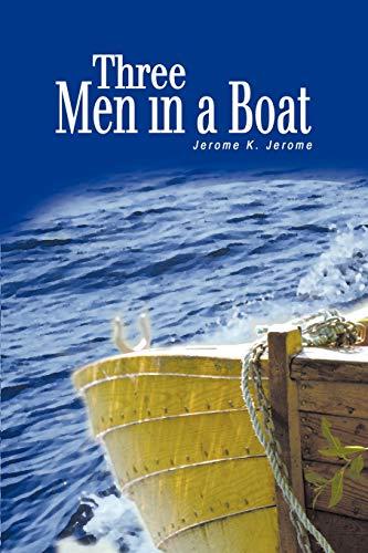 Three Men in a Boat: (To Say Nothing of the Dog)